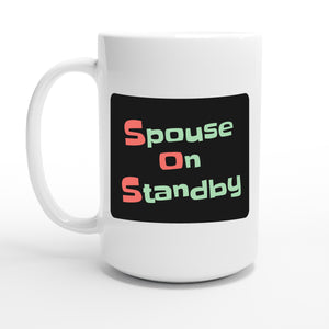 Spouse on Standby — 15oz coffee mug, other side