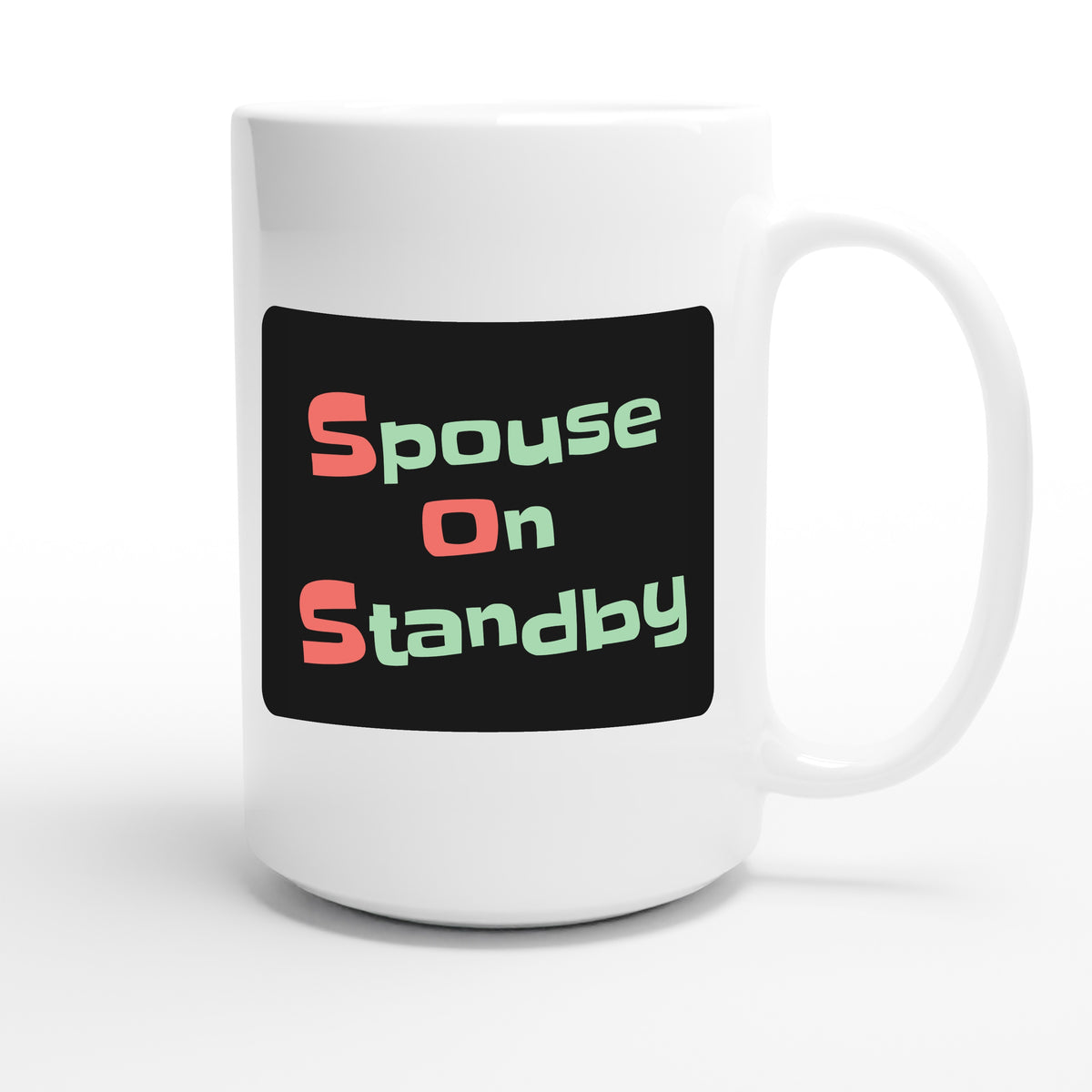 Spouse on Standby — funny 15oz white coffee mug