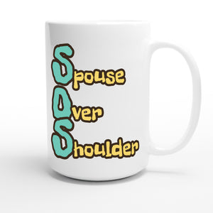 Spouse Over Shoulder — funny 15oz white coffee mug