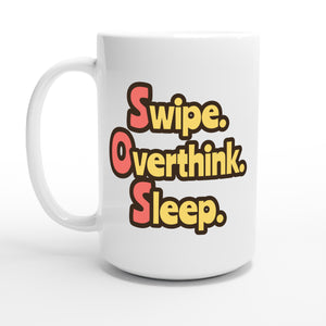 Swipe. Overthink. Sleep. — 15oz coffee mug, other side