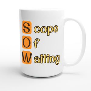 Scope Of Waiting — funny 15oz white coffee mug