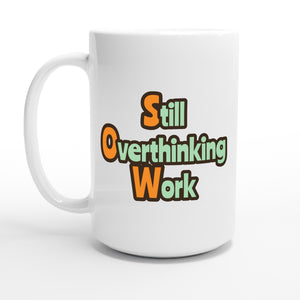 Still Overthinking Work — 15oz coffee mug, other side