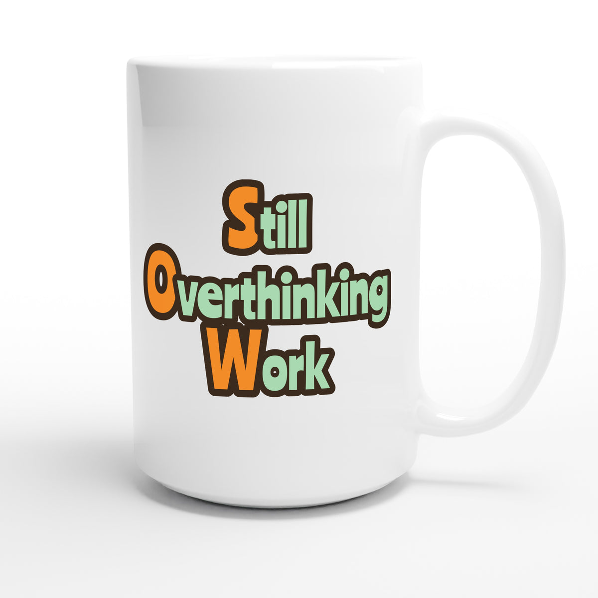 Still Overthinking Work — funny 15oz white coffee mug