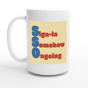 Sign-in Somehow Ongoing — 15oz coffee mug, other side