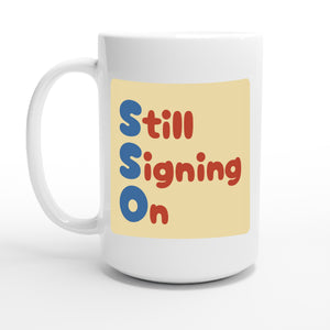 Still Signing On — 15oz coffee mug, other side