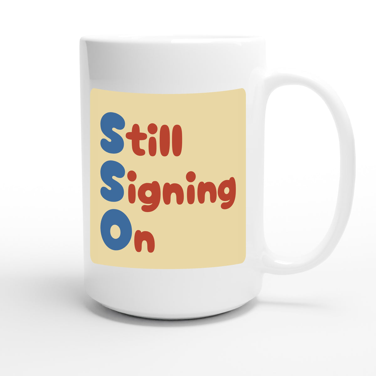 Still Signing On — funny 15oz white coffee mug