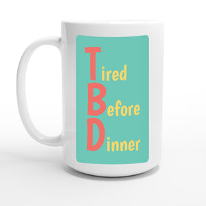 Tired Before Dinner — 15oz coffee mug, other side
