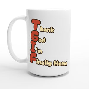 Thank God I’m Finally Home — 15oz coffee mug, other side