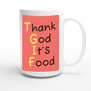 Thank God It’S Food — funny 15oz white coffee mug