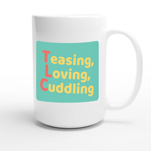 Teasing, Loving, Cuddling — funny 15oz white coffee mug