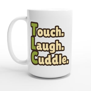 Touch. Laugh. Cuddle. — 15oz coffee mug, other side