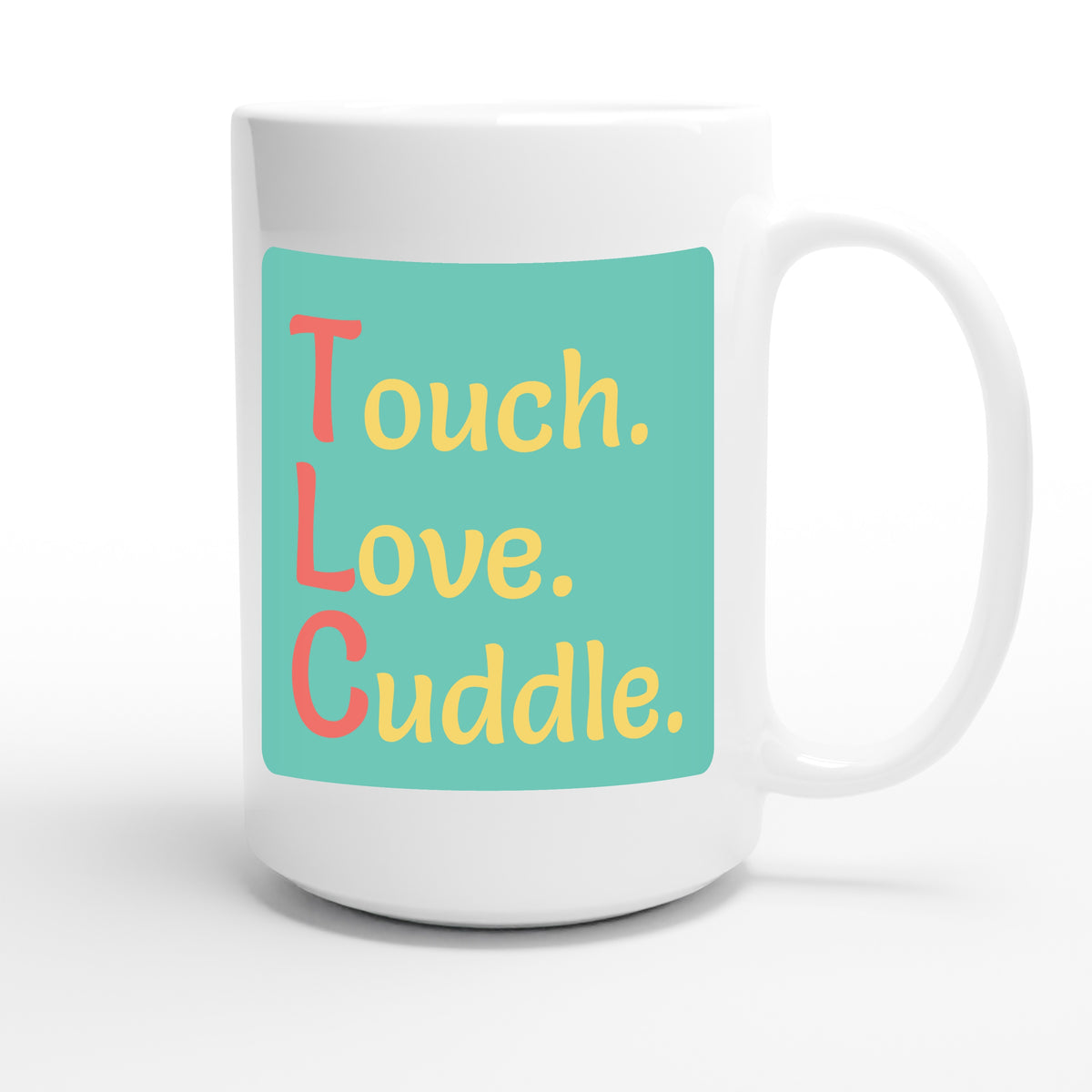 Touch. Love. Cuddle. — funny 15oz white coffee mug
