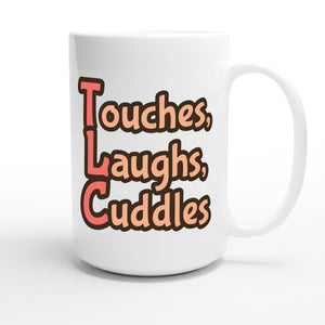Touches, Laughs, Cuddles — funny 15oz white coffee mug