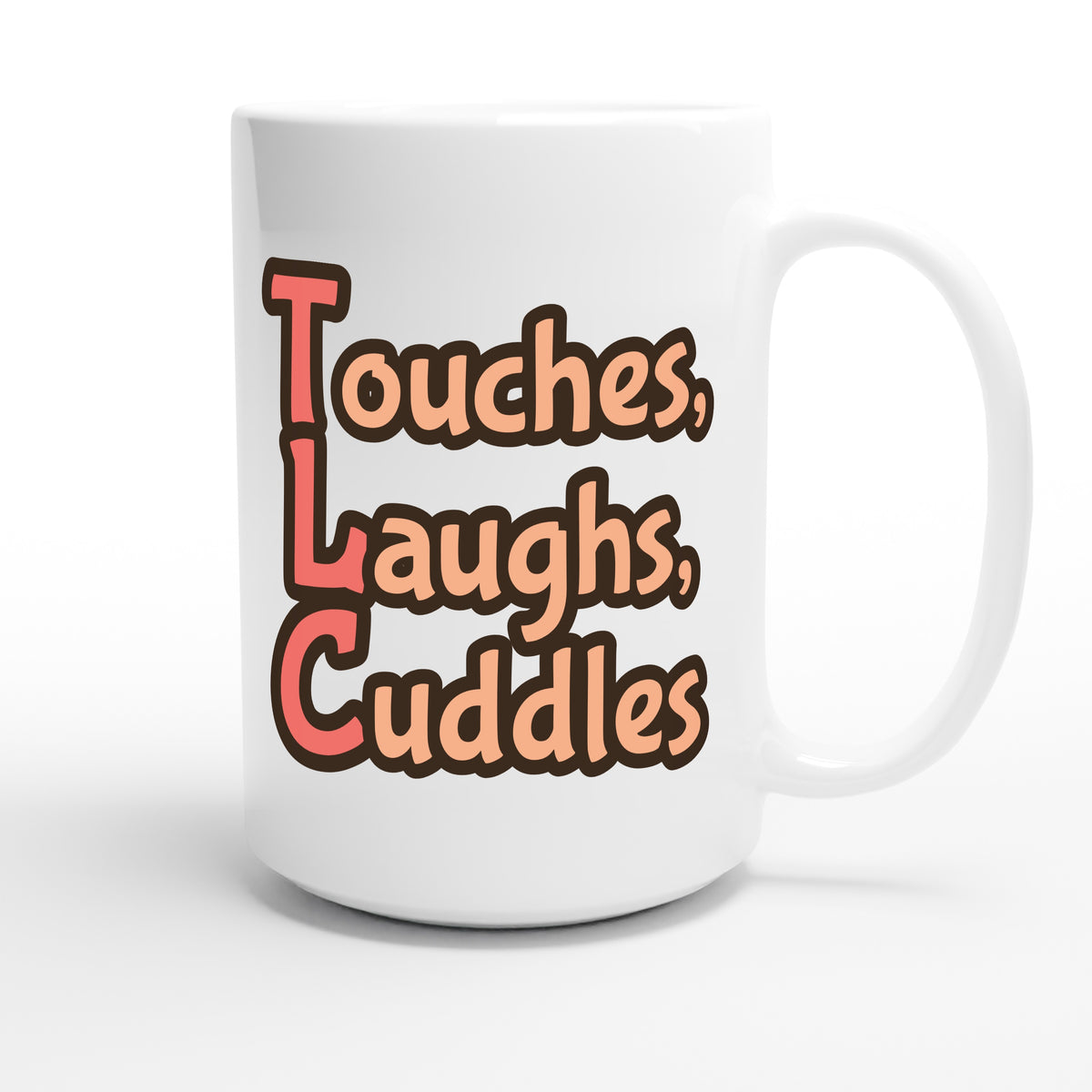 Touches, Laughs, Cuddles — funny 15oz white coffee mug