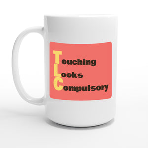 Touching Looks Compulsory — 15oz coffee mug, other side