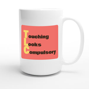 Touching Looks Compulsory — funny 15oz white coffee mug