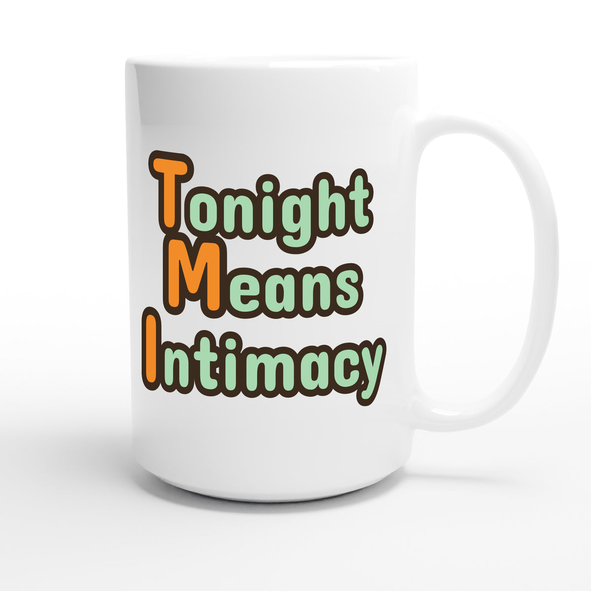 Tonight Means Intimacy — funny 15oz white coffee mug