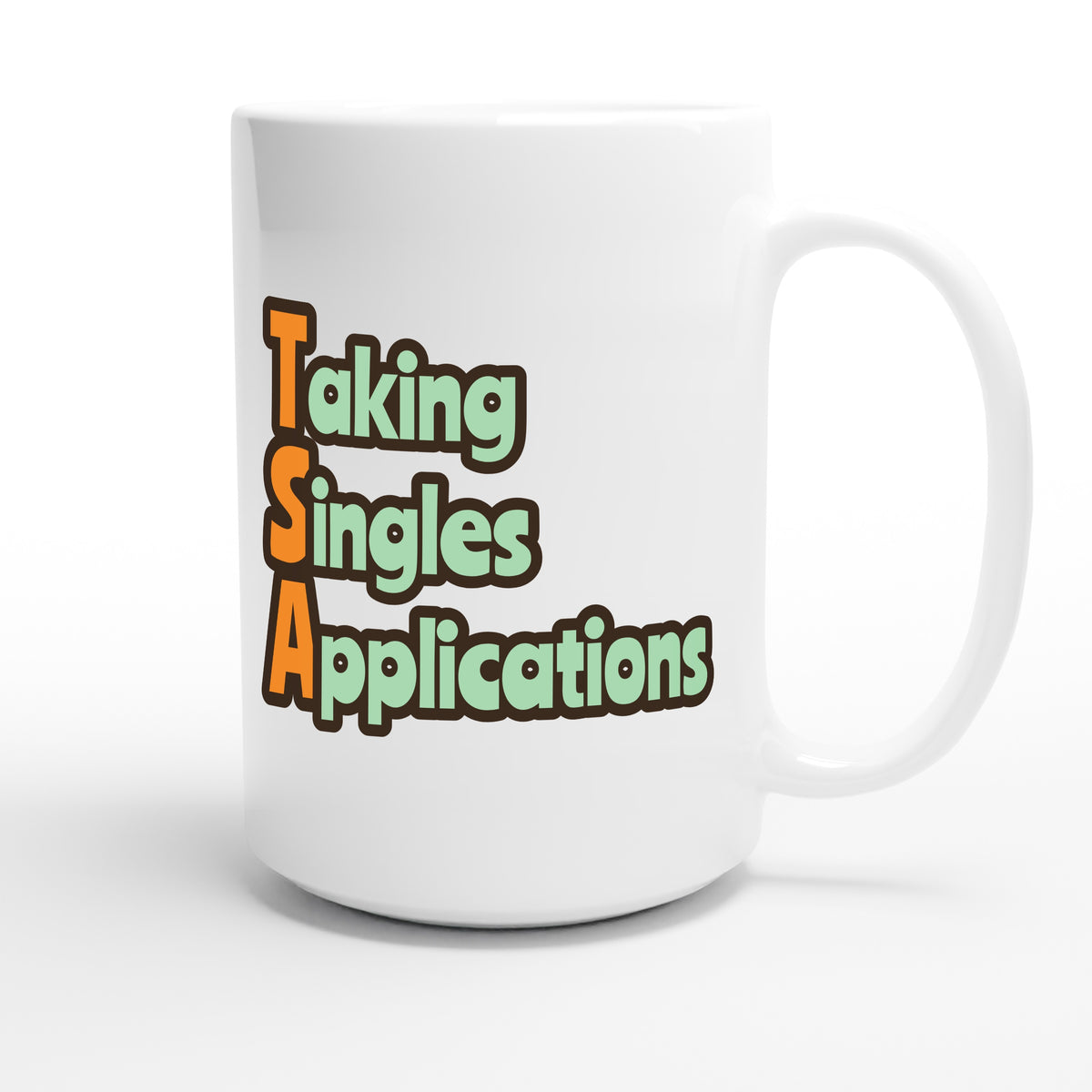 Taking Singles Applications — funny 15oz white coffee mug