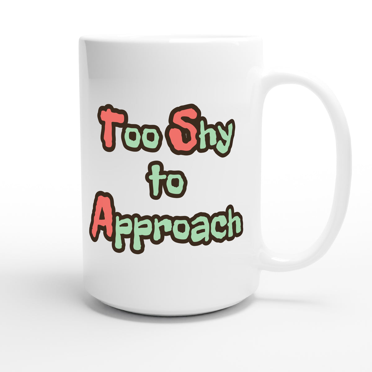 Too Shy to Approach — funny 15oz white coffee mug