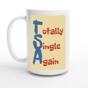 Totally Single Again — 15oz coffee mug, other side