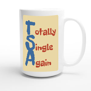 Totally Single Again — funny 15oz white coffee mug