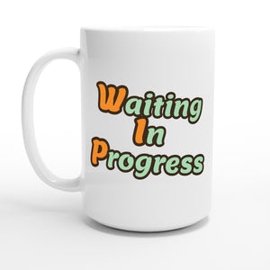 Waiting In Progress — 15oz coffee mug, other side
