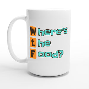 Where’s the Food? — 15oz coffee mug, other side