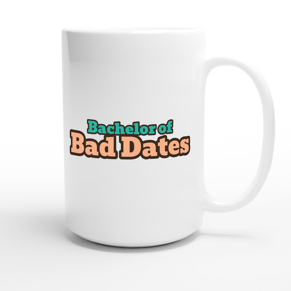 Bachelor of Bad Dates — funny 15oz white coffee mug