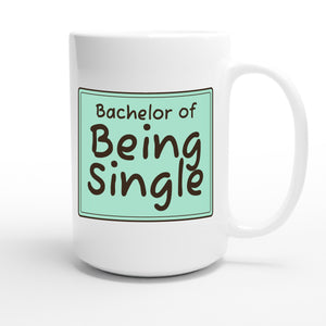 Bachelor of Being Single — funny 15oz white coffee mug