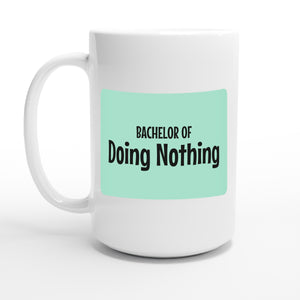 Bachelor of Doing Nothing — 15oz coffee mug, other side
