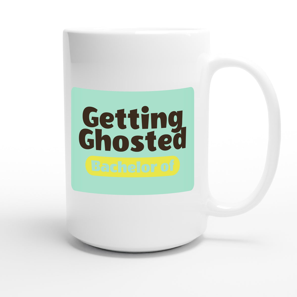 Bachelor of Getting Ghosted — funny 15oz white coffee mug