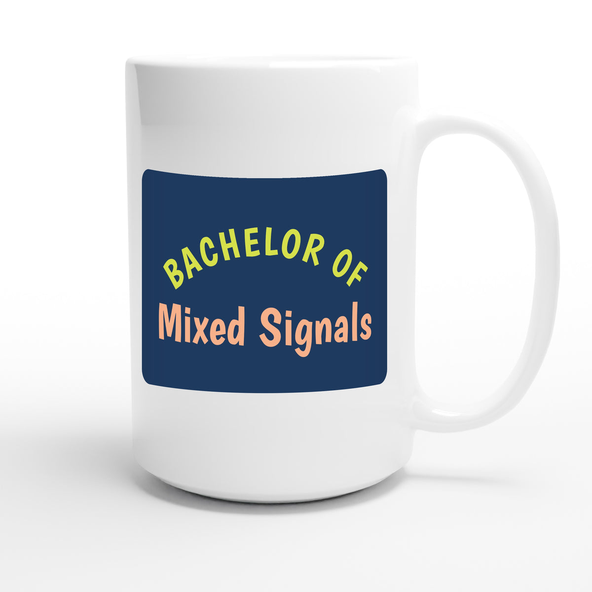 Bachelor of Mixed Signals — funny 15oz white coffee mug