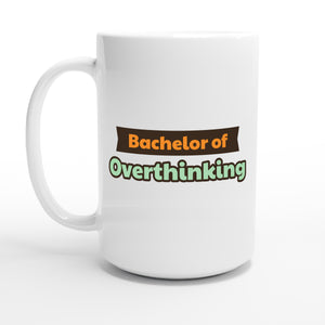 Bachelor of Overthinking — 15oz coffee mug, other side