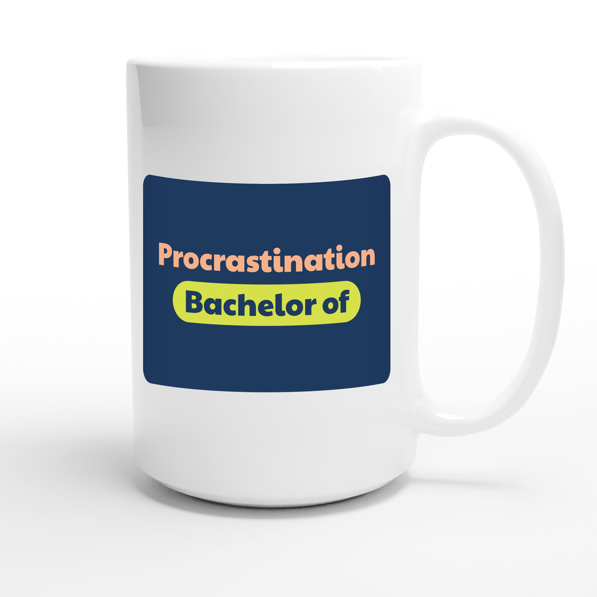 Bachelor of Procrastination — funny 15oz white coffee mug