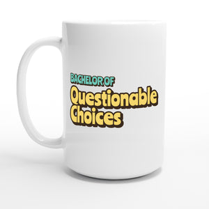 Bachelor of Questionable Choices — 15oz coffee mug, other side