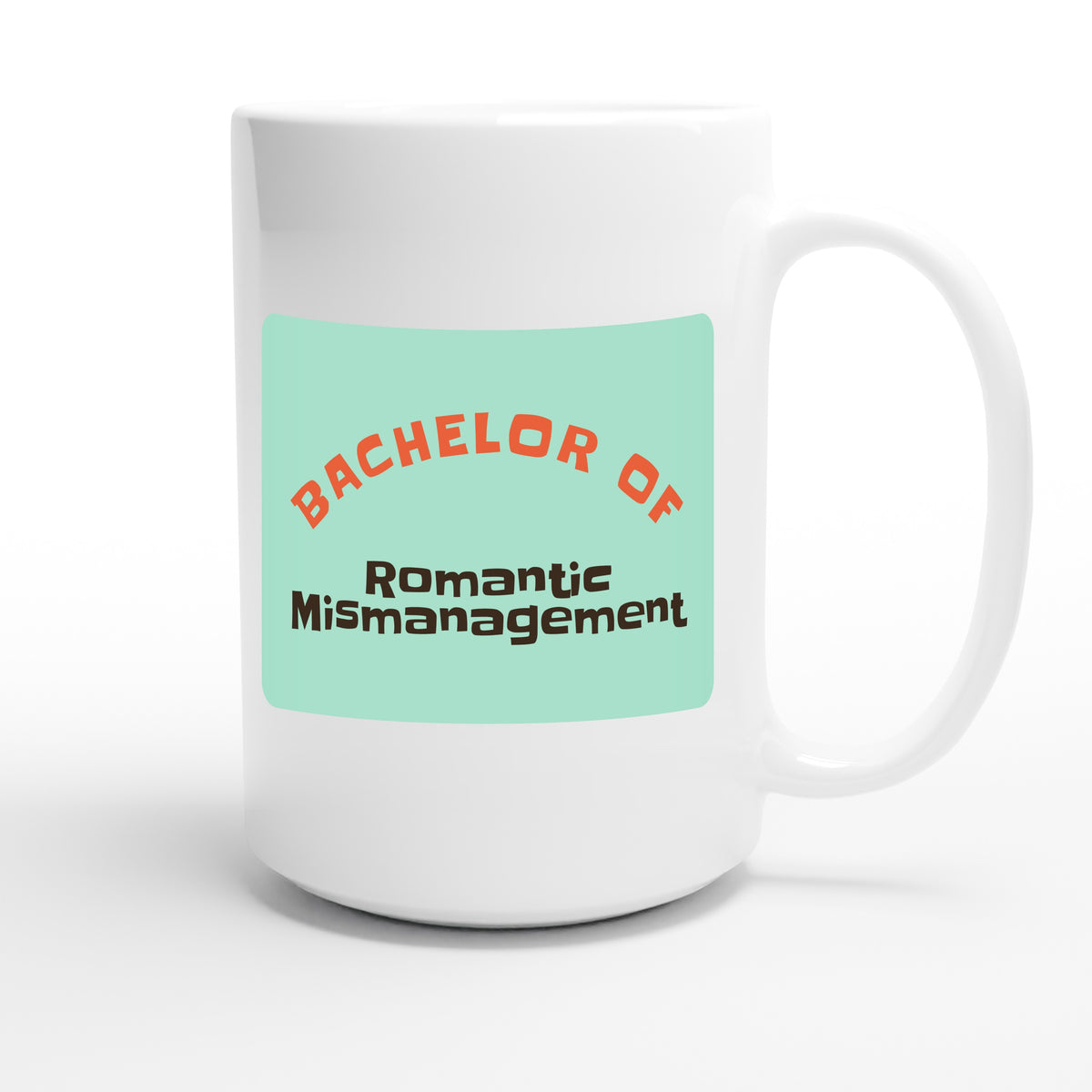 Bachelor of Romantic Mismanagement — funny 15oz white coffee mug