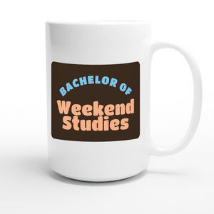 Bachelor of Weekend Studies — funny 15oz white coffee mug