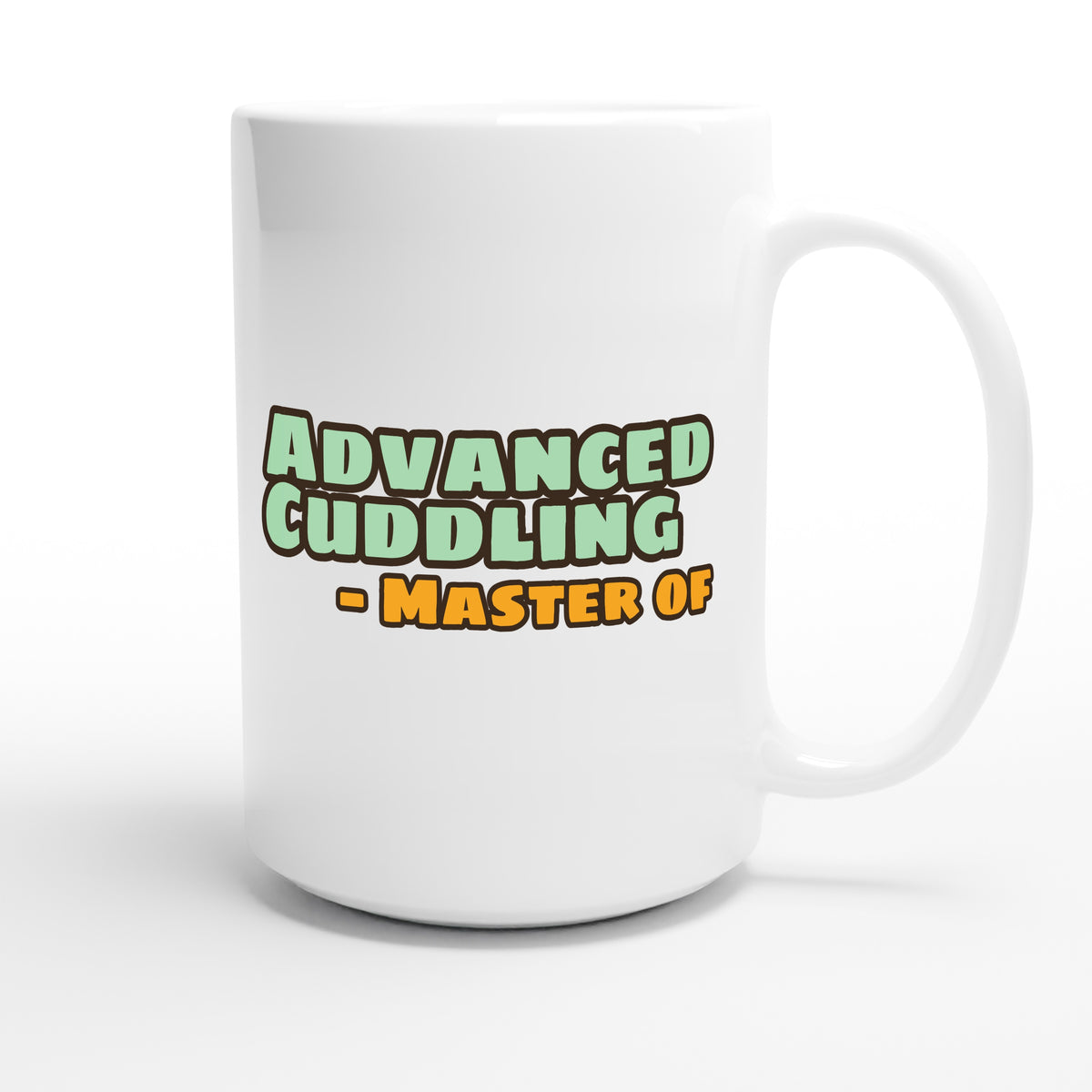 Master of Advanced Cuddling — funny 15oz white coffee mug