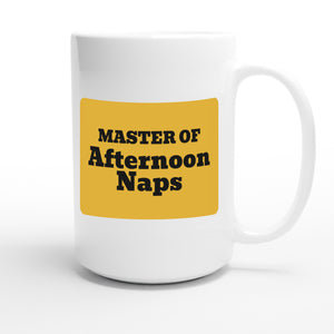 Master of Afternoon Naps — funny 15oz white coffee mug