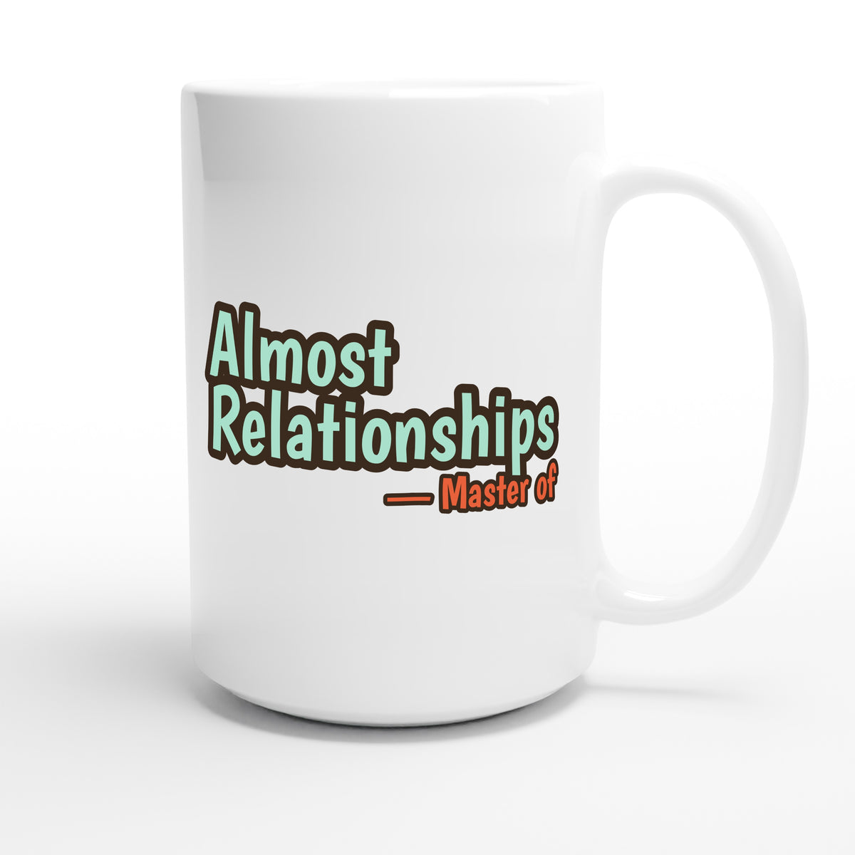 Master of Almost Relationships — funny 15oz white coffee mug