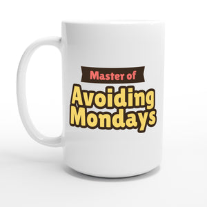 Master of Avoiding Mondays — 15oz coffee mug, other side