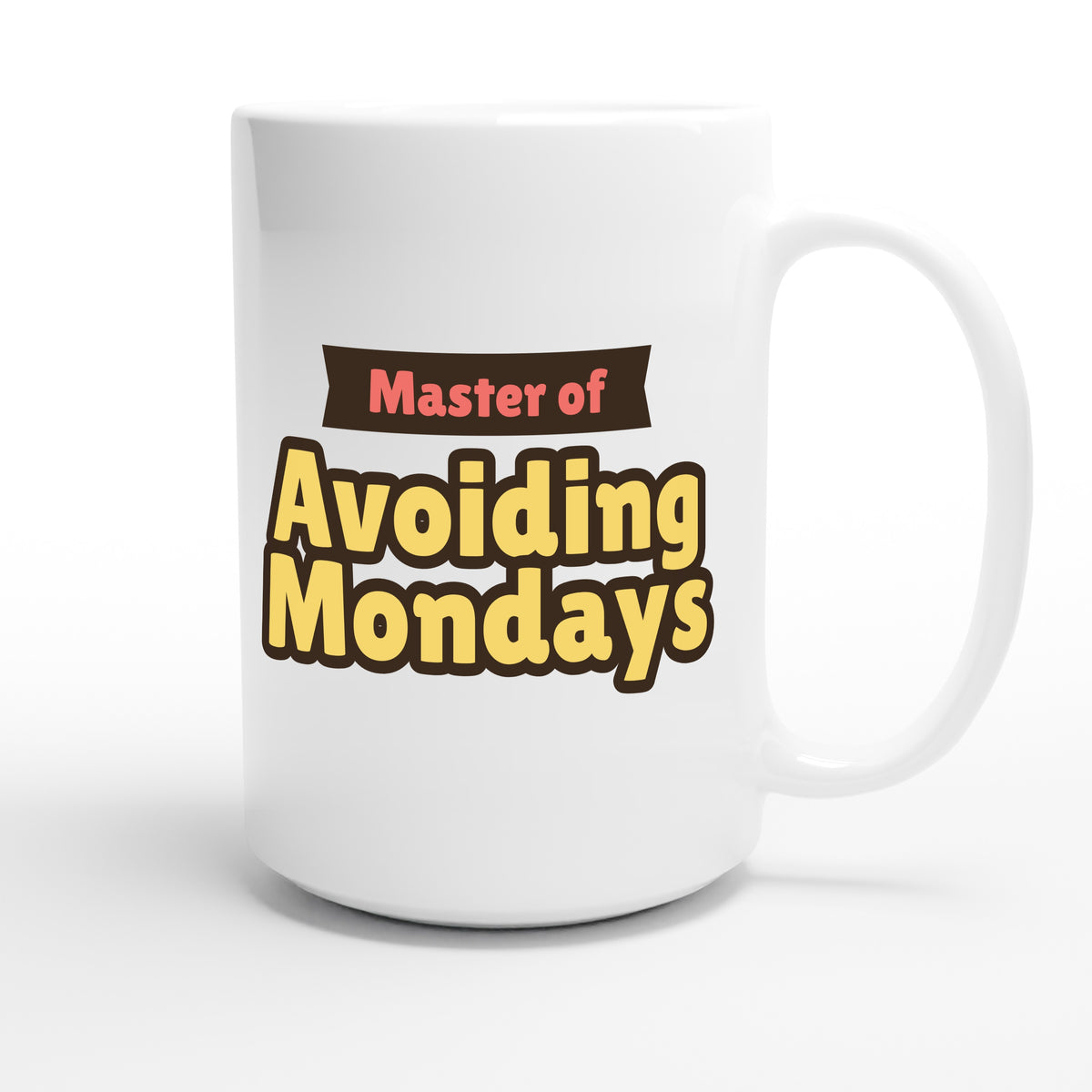 Master of Avoiding Mondays — funny 15oz white coffee mug