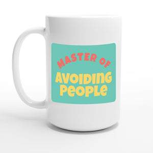 Master of Avoiding People — 15oz coffee mug, other side