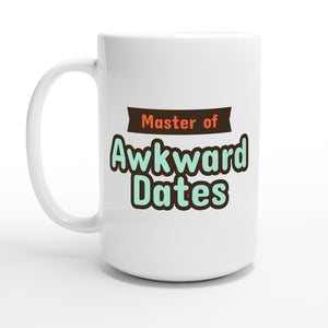 Master of Awkward Dates — 15oz coffee mug, other side