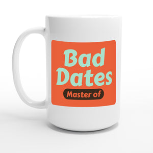 Master of Bad Dates — 15oz coffee mug, other side