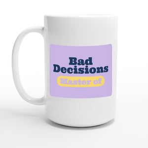 Master of Bad Decisions — 15oz coffee mug, other side