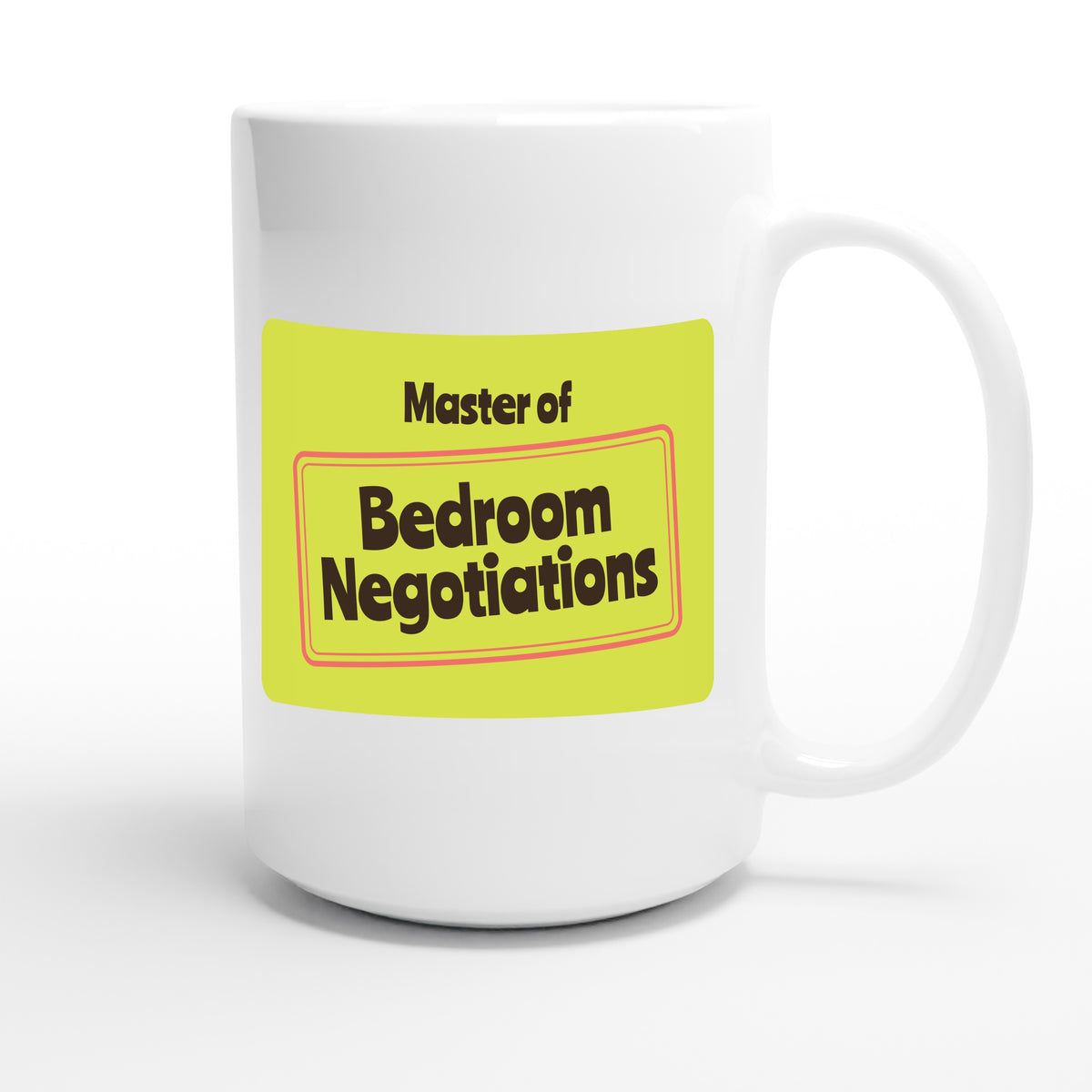 Master of Bedroom Negotiations — funny 15oz white coffee mug