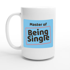 Master of Being Single — 15oz coffee mug, other side