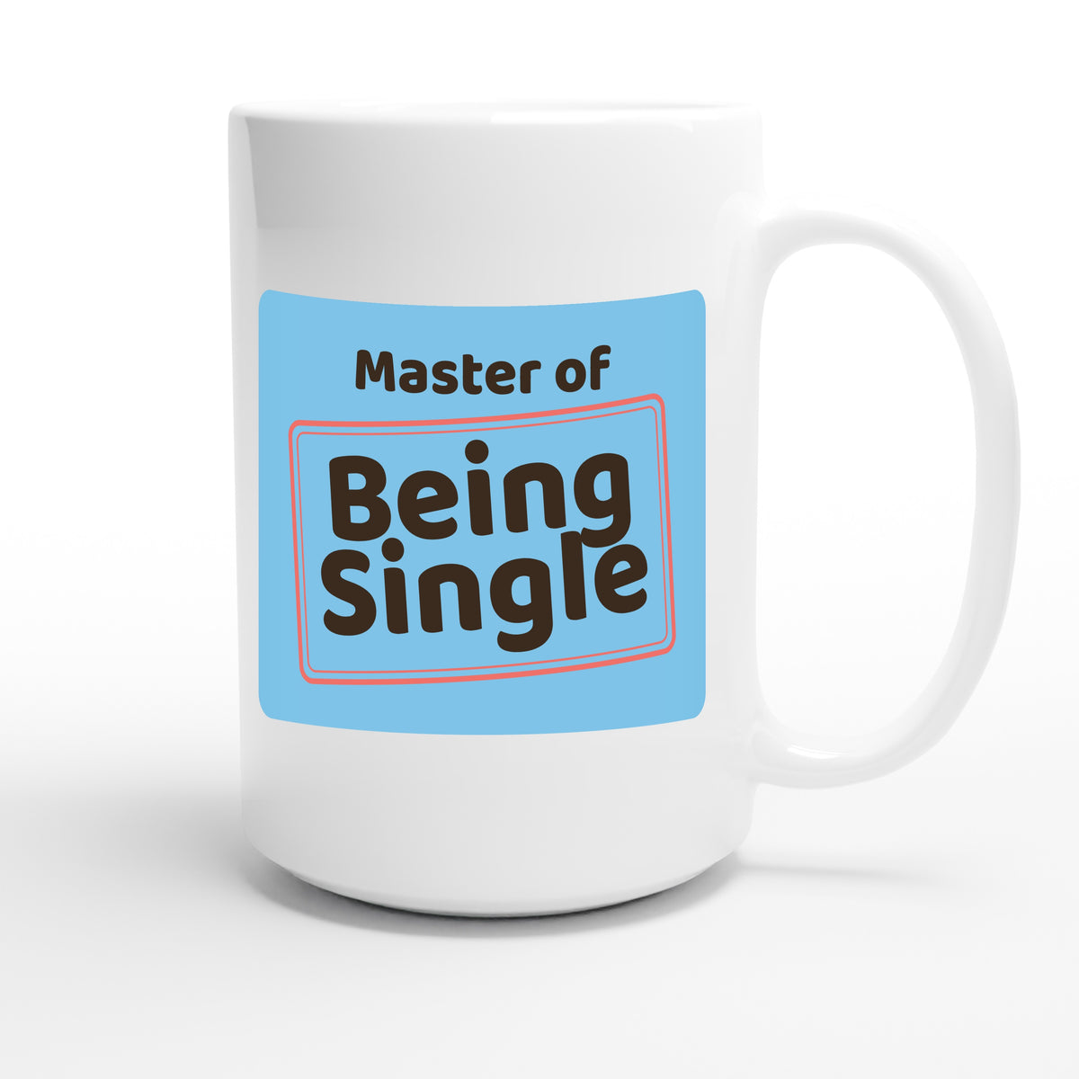 Master of Being Single — funny 15oz white coffee mug