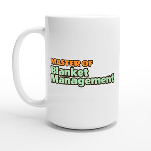 Master of Blanket Management — 15oz coffee mug, other side